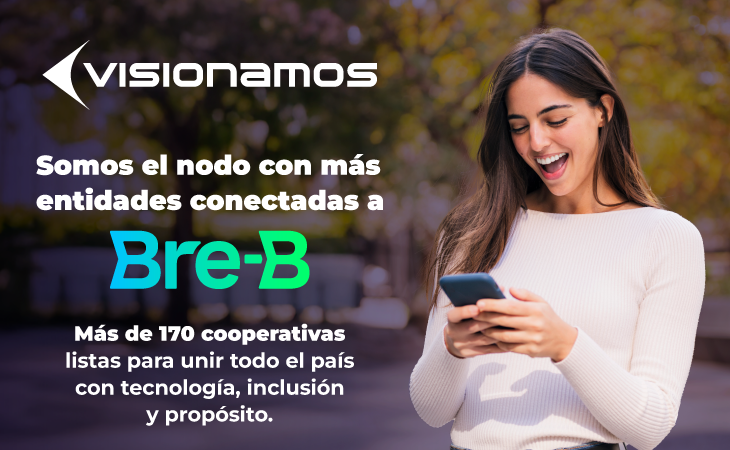 Visionamos impulsa la interoperabilidad financiera del país con el mayor número de entidades conectadas a Bre-B
